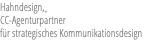Hahndesign, CC-Agenturpartner für strategisches Kommunikationsdesign